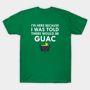 I Was Told There Would Be Guac T-Shirt